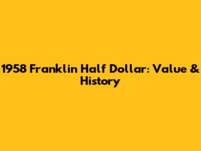 1958 Franklin Half Dollar: Value & History