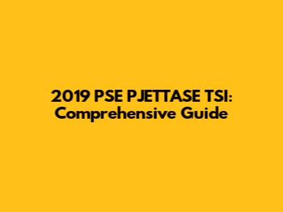 2019 PSE PJETTASE TSI: Comprehensive Guide