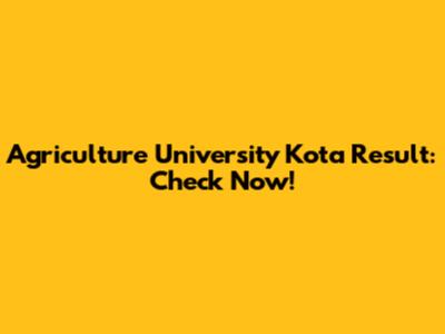 Agriculture University Kota Result: Check Now!