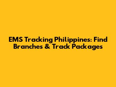 EMS Tracking Philippines: Find Branches & Track Packages