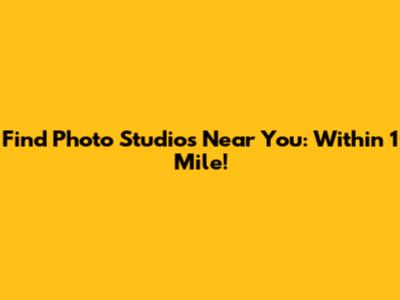 Find Photo Studios Near You: Within 1 Mile!
