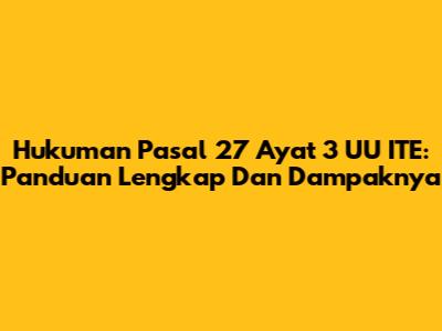 Hukuman Pasal 27 Ayat 3 UU ITE: Panduan Lengkap Dan Dampaknya