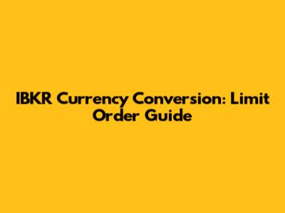 IBKR Currency Conversion: Limit Order Guide