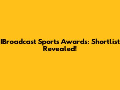 IBroadcast Sports Awards: Shortlist Revealed!