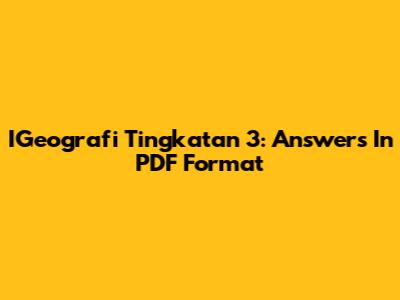 IGeografi Tingkatan 3: Answers In PDF Format
