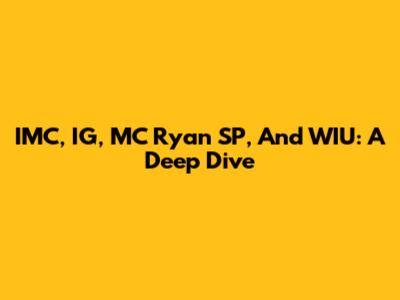 IMC, IG, MC Ryan SP, And WIU: A Deep Dive
