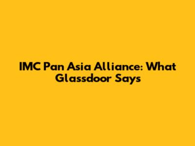 IMC Pan Asia Alliance: What Glassdoor Says