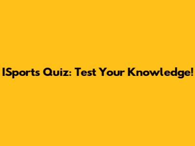 ISports Quiz: Test Your Knowledge!