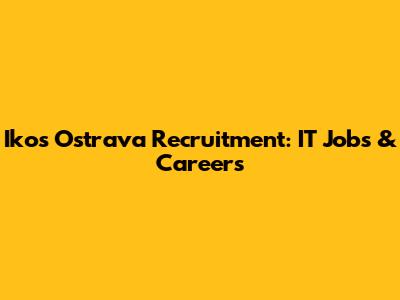 Ikos Ostrava Recruitment: IT Jobs & Careers