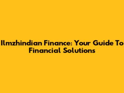 Ilmzhindian Finance: Your Guide To Financial Solutions