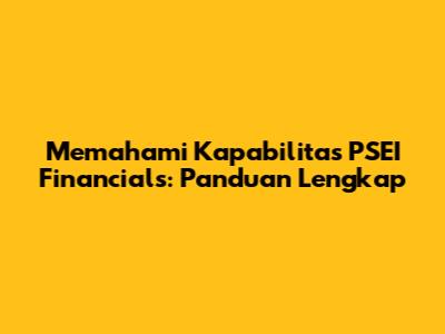 Memahami Kapabilitas PSEI Financials: Panduan Lengkap