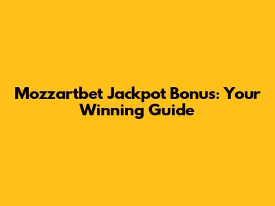 Mozzartbet Jackpot Bonus: Your Winning Guide