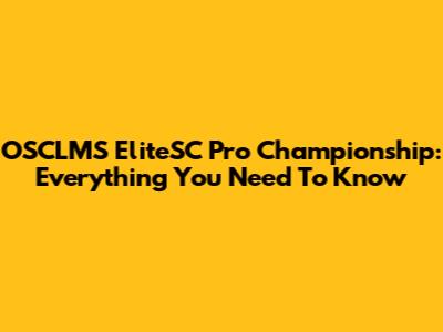 OSCLMS EliteSC Pro Championship: Everything You Need To Know
