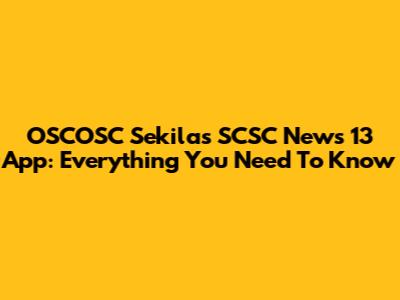 OSCOSC Sekilas SCSC News 13 App: Everything You Need To Know