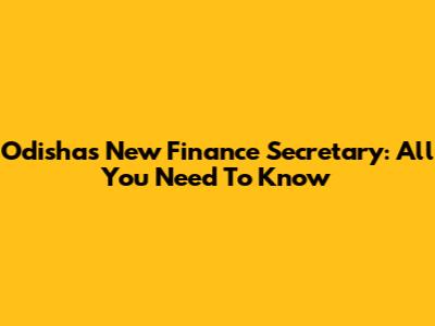Odisha's New Finance Secretary: All You Need To Know