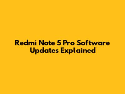 Redmi Note 5 Pro Software Updates Explained