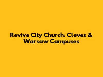 Revive City Church: Cleves & Warsaw Campuses