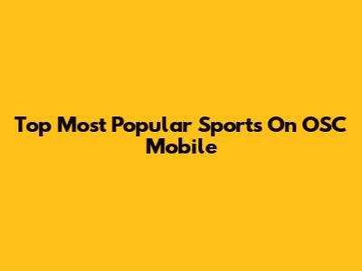 Top Most Popular Sports On OSC Mobile