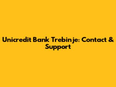 Unicredit Bank Trebinje: Contact & Support