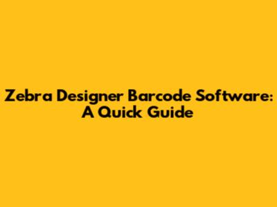 Zebra Designer Barcode Software: A Quick Guide